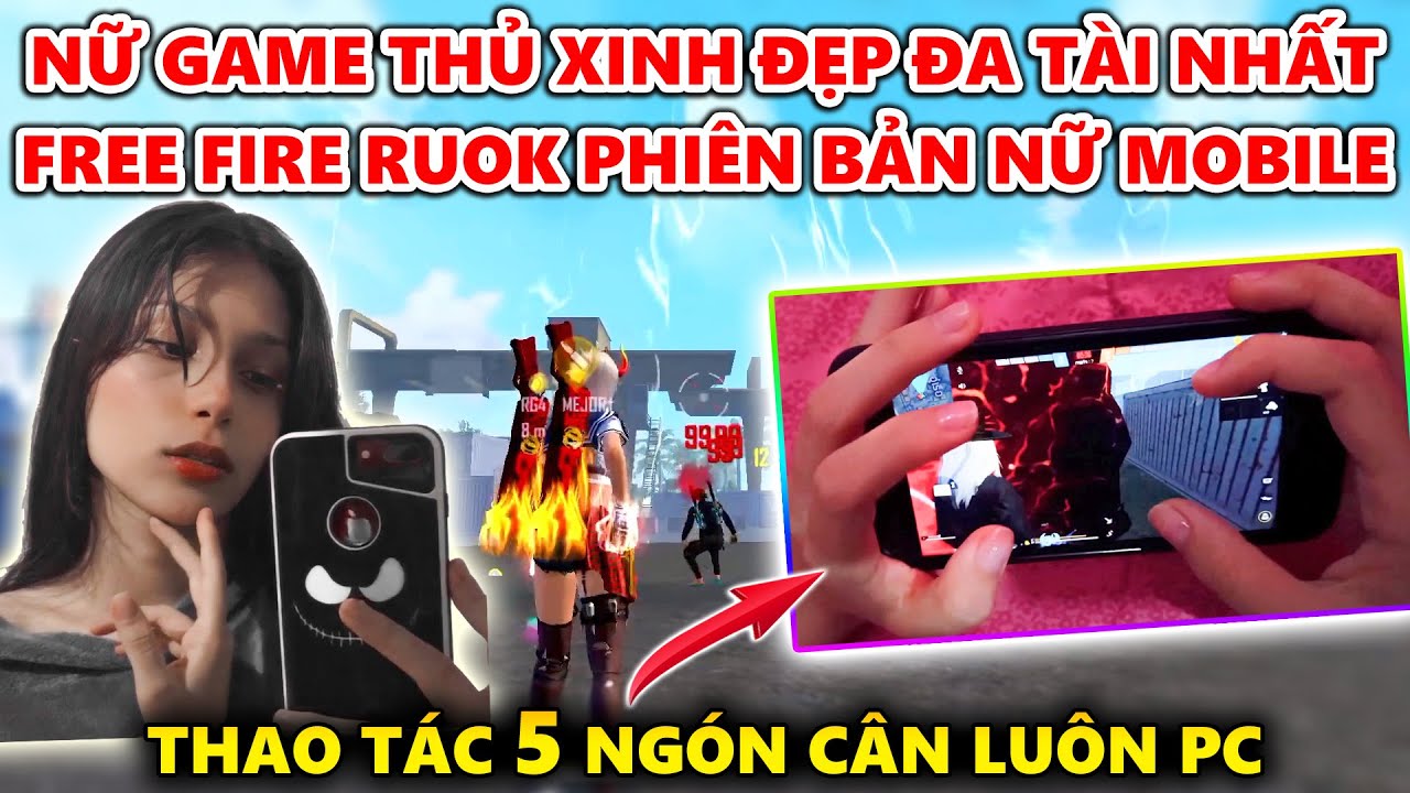 Nữ Game Thủ Xinh Đẹp Đa T&agrave;i Nhất Free Fire - Thao T&aacute;c Mobile 5 Ng&oacute;n C&acirc;n Lu&ocirc;n PC