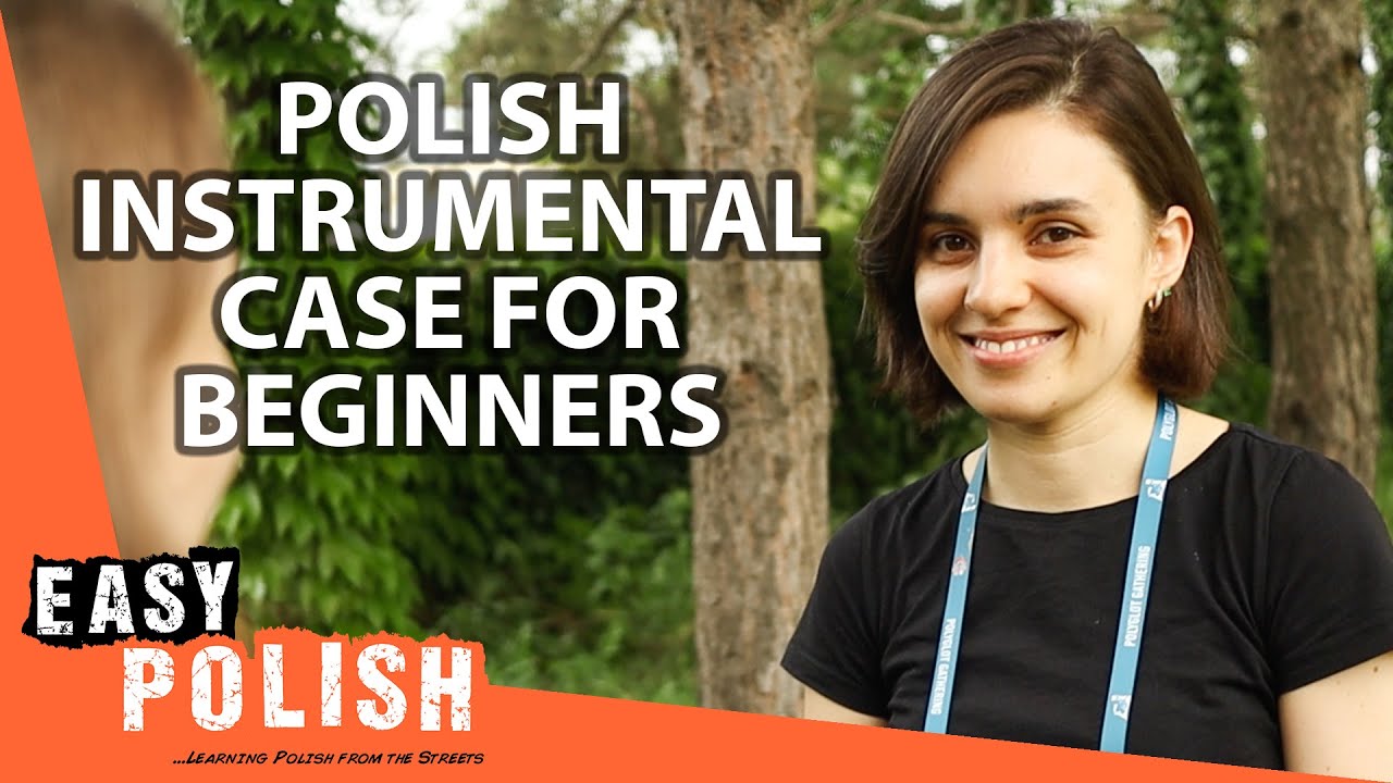 The Polish Instrumental Case: A Beginner’s Guide | Super Easy Polish 64
