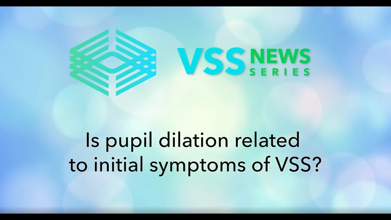 Is pupil dilation related to initial symptoms of VSS?