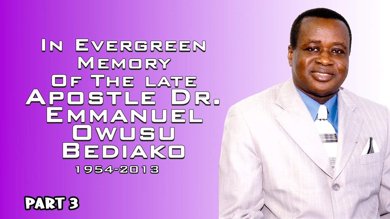 REMEMBRANCE OF APS. DR. EMMANUEL OWUSU BEDIAKO VOL 3