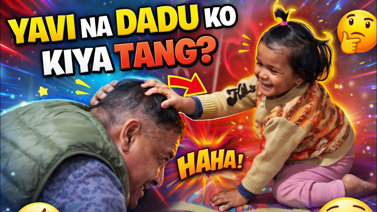 Yavi ne dadu ko tang keya 
