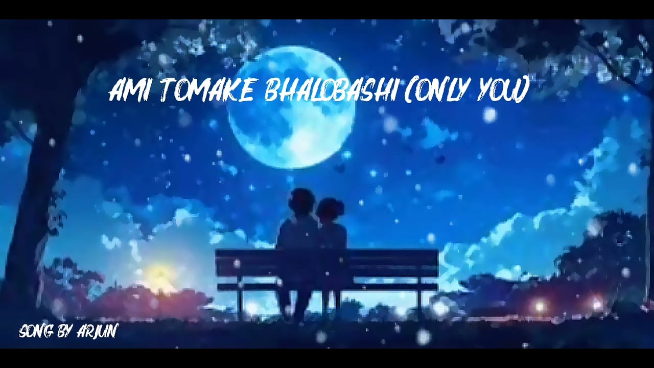 Ami tomake bhalobashi (only you)| Arjun Ckrbt: |√new song | #viralsong #song #bengalisong #trending