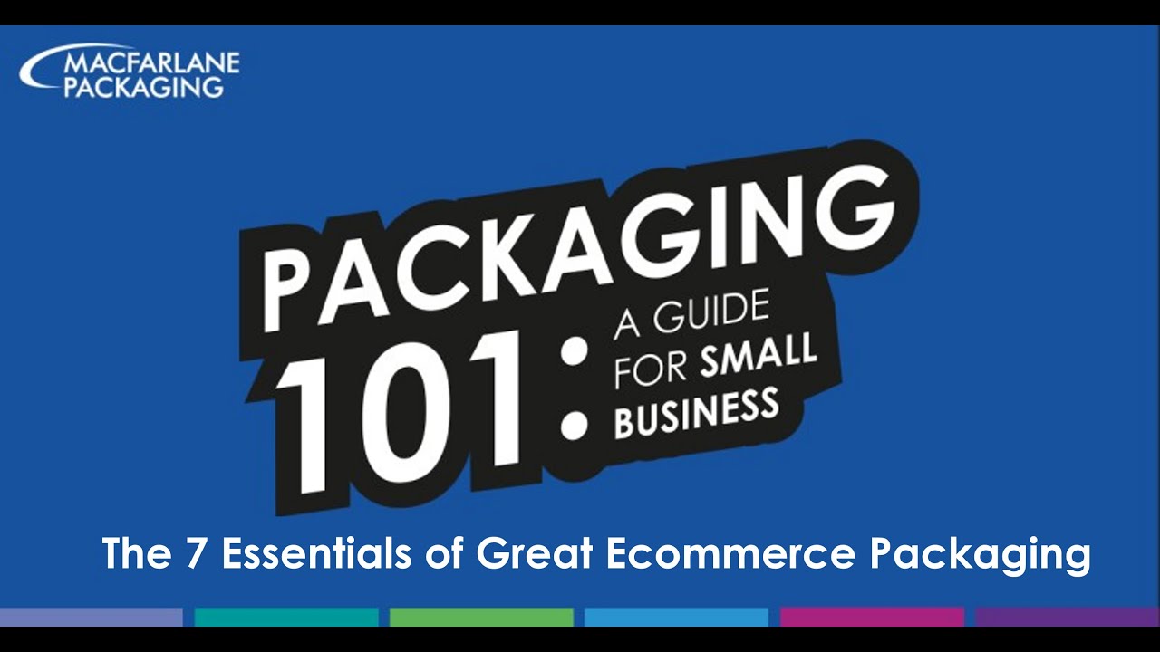 7 Essentials of Great Ecommerce Packaging - Packaging 101