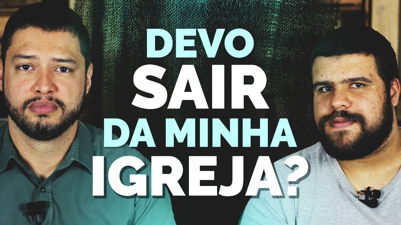 5 MOTIVOS PRA SAIR OU FICAR NA SUA IGREJA 