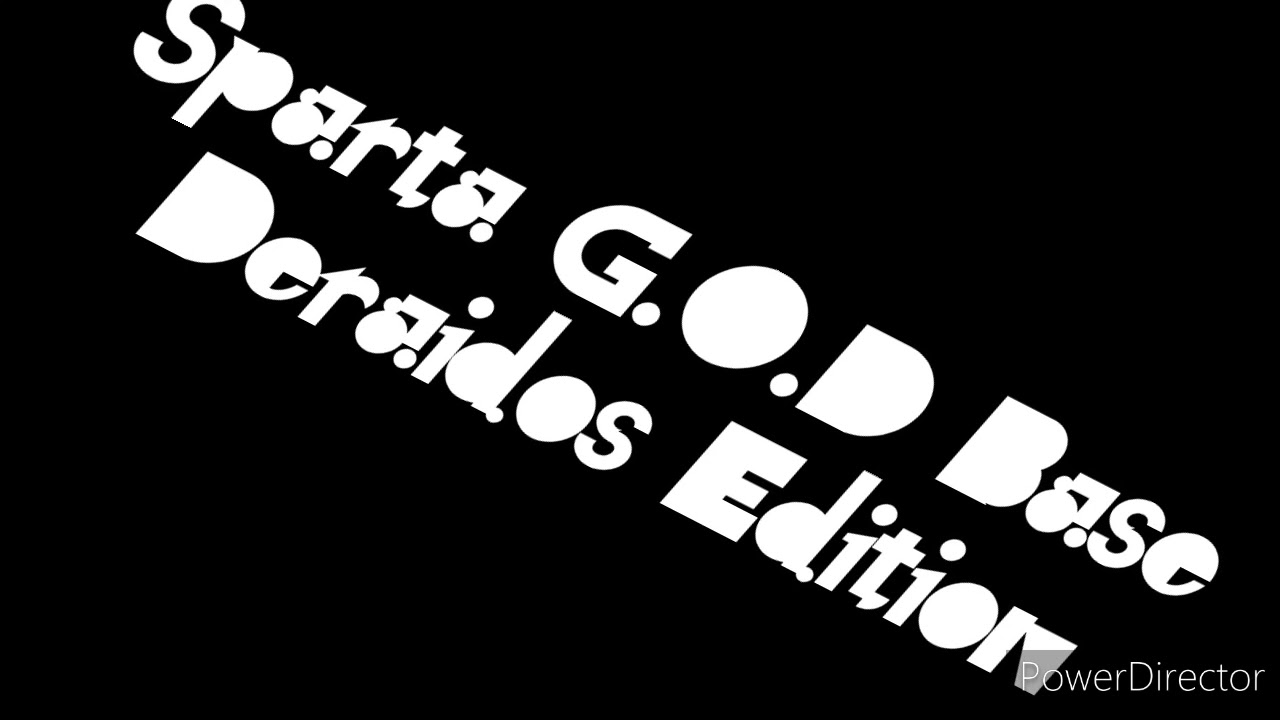 Sparta G.O.D Base Deraidos Edition [-REUPLOAD-]