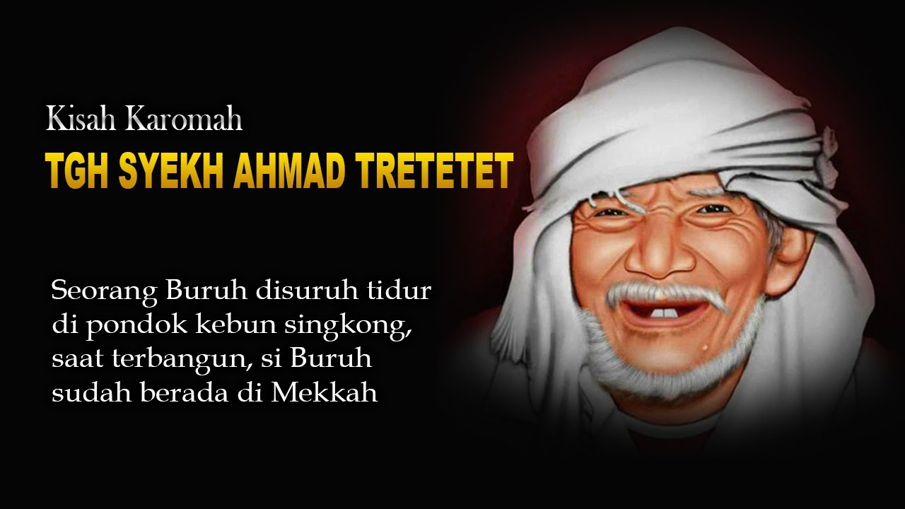 KISAH KAROMAH TGH SYEKH AHMAD TRETETET MEMBERANGKATKAN HAJI SEORANG BURUH SECARA AJAIB