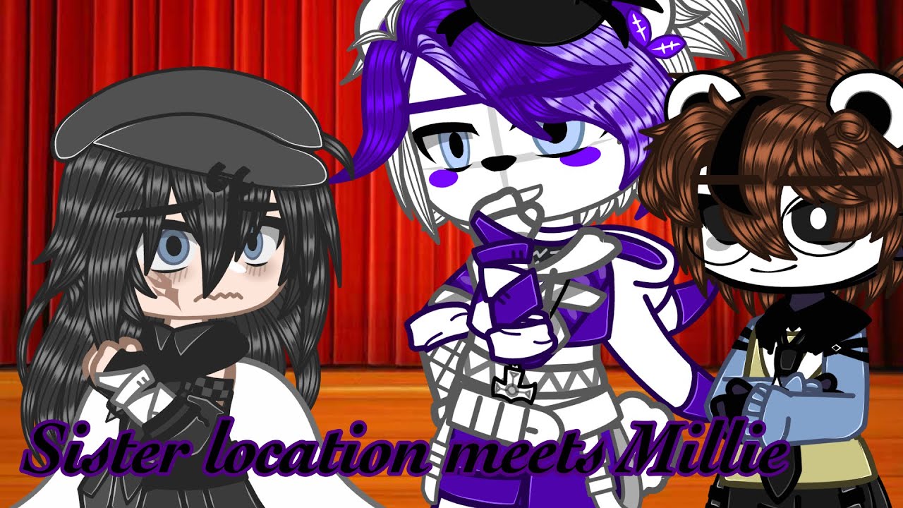 Sister location meets Millie