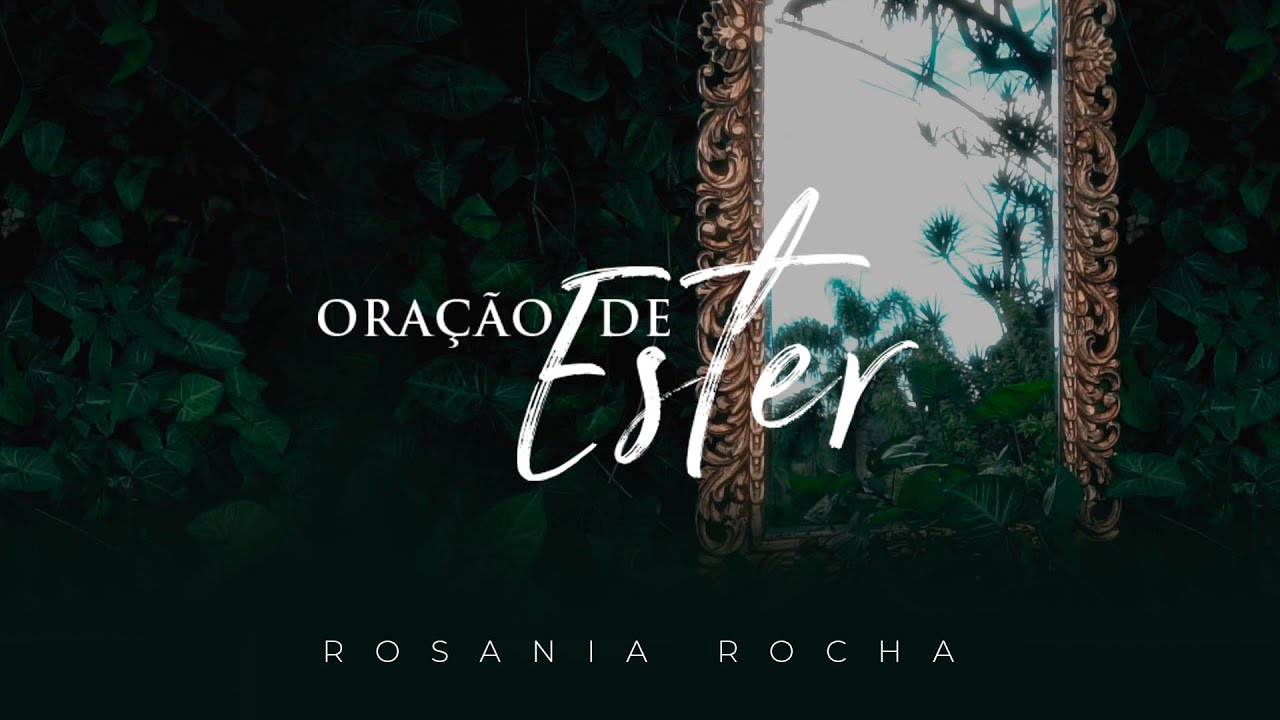 Ora&ccedil;&atilde;o de Ester - Rosania Rocha (V&iacute;deo Oficial)