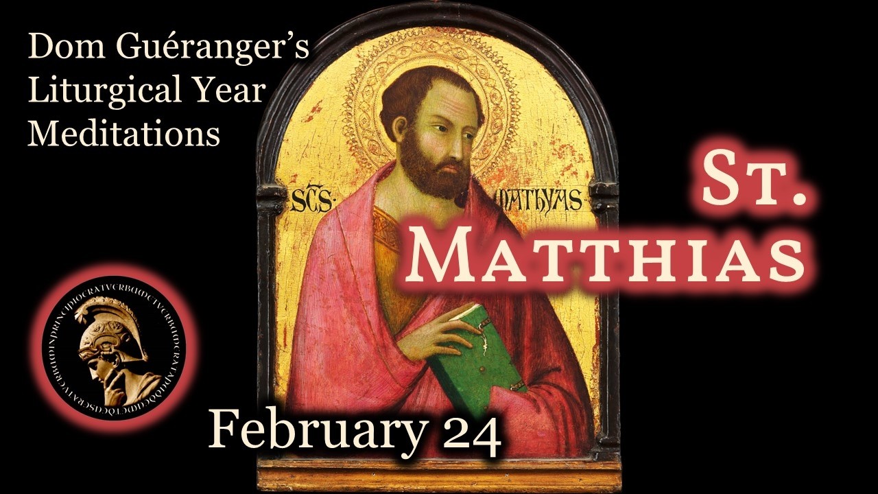 St. Matthias (February 24) — From Dom Guéranger’s Liturgical Year