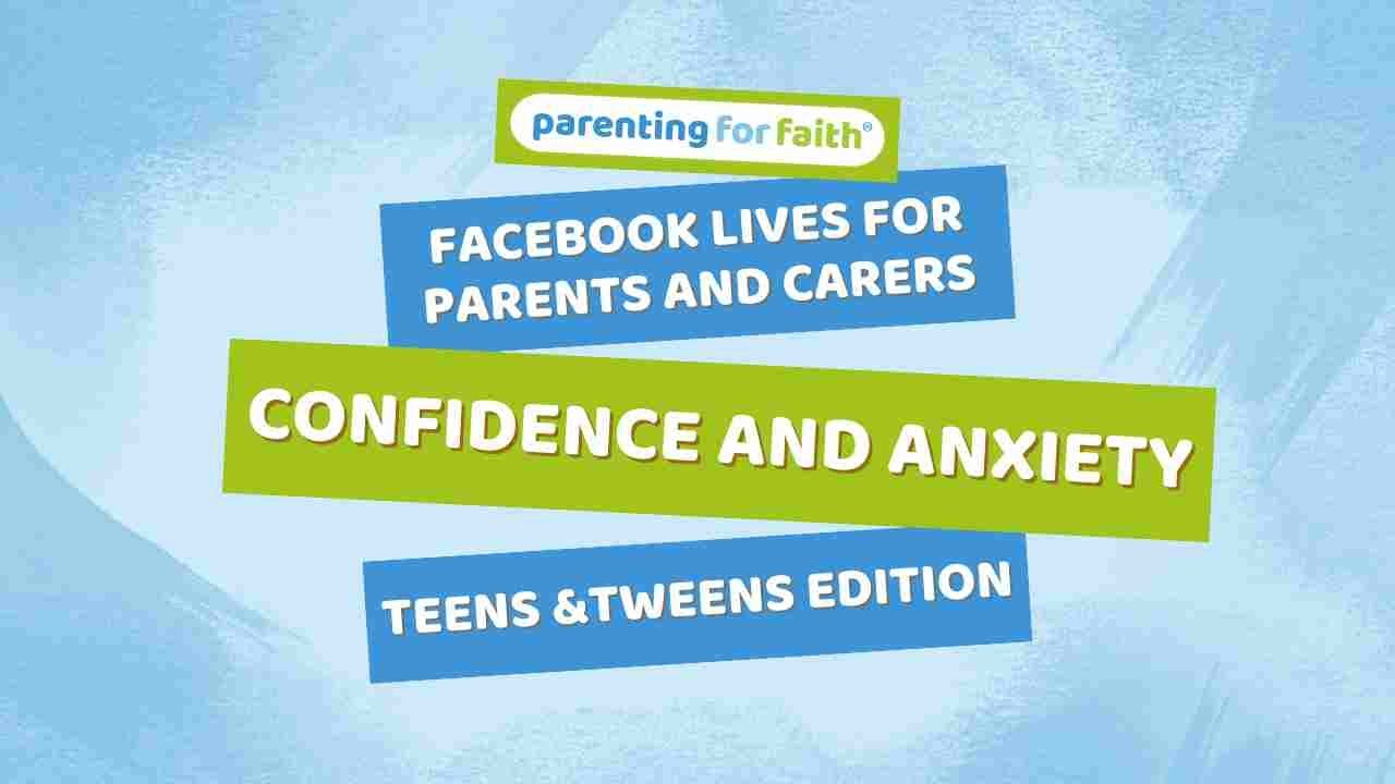 Confidence and anxiety - teens and tweens