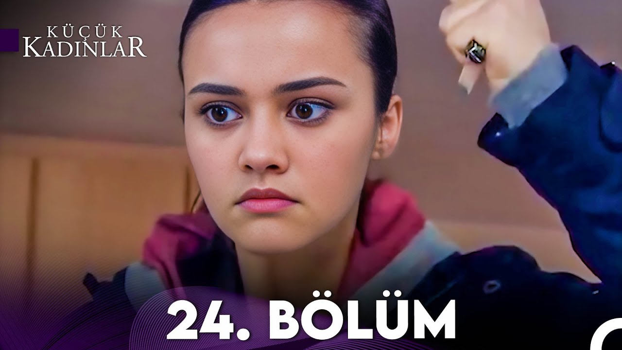 Küçük Kadınlar 24. Bölüm (FULL HD)
