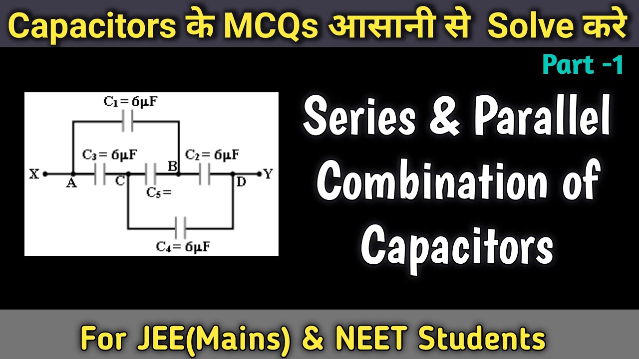 Combination of Capacitors Part01 II Series and Parallel Combination II Most Expected Questions II
