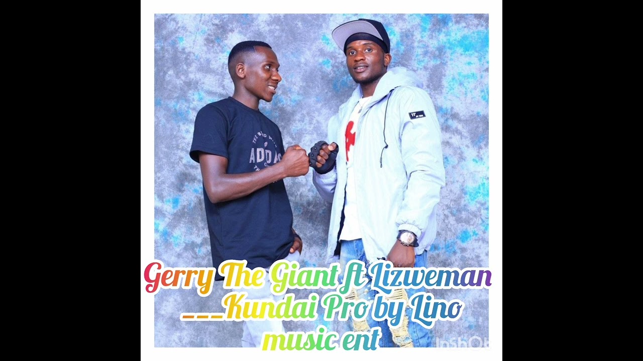 Gerry The Giant ft Lizweman __Kundai pro by Lino music ent[0719057798]