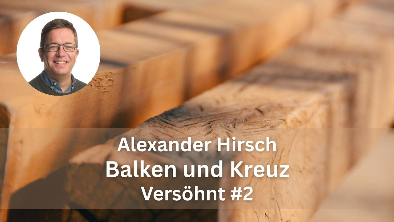 Alexander Hirsch: Balken und Kreuz (Versöhnt, Teil 2)