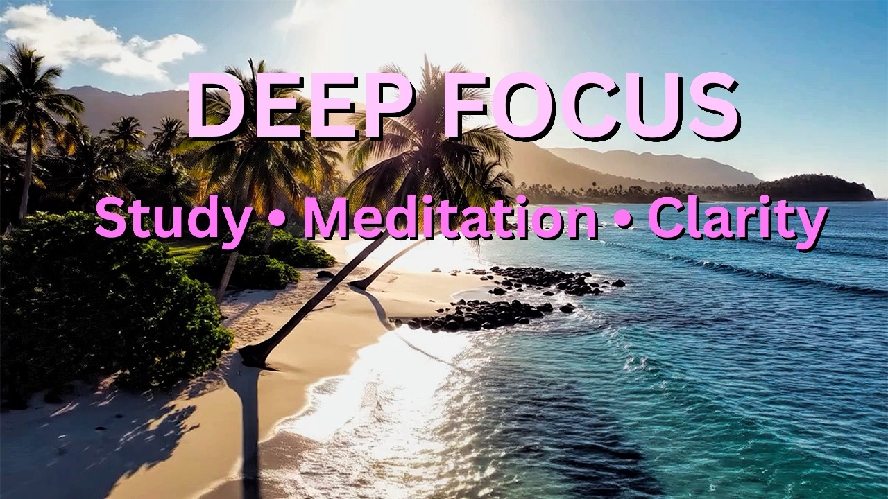 Deep Focus Instrumental Music for Study, Meditation & Calm Productivity