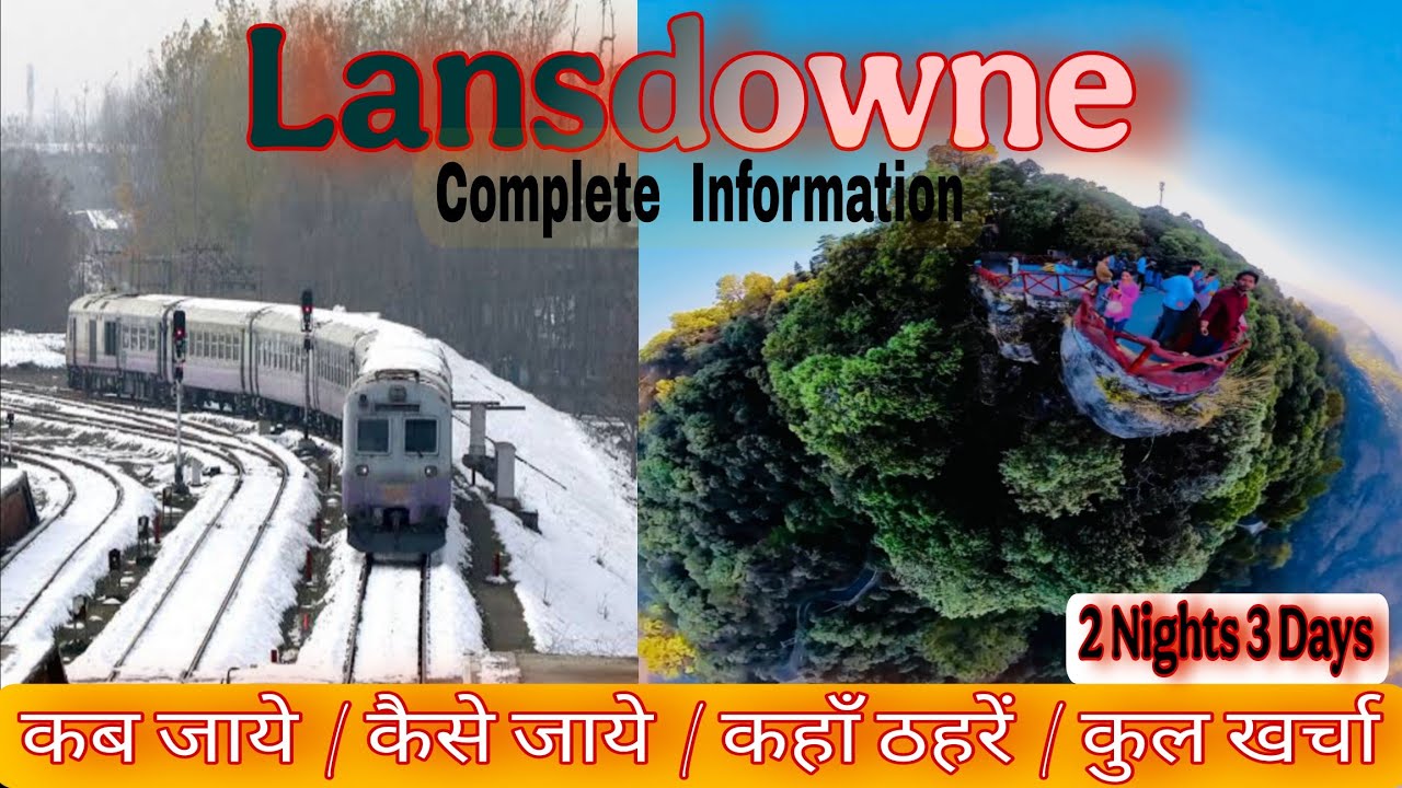 Delhi to Lansdowne by Train | Lansdowne Travel Guide | Complete Itinerary of Lansdowne
