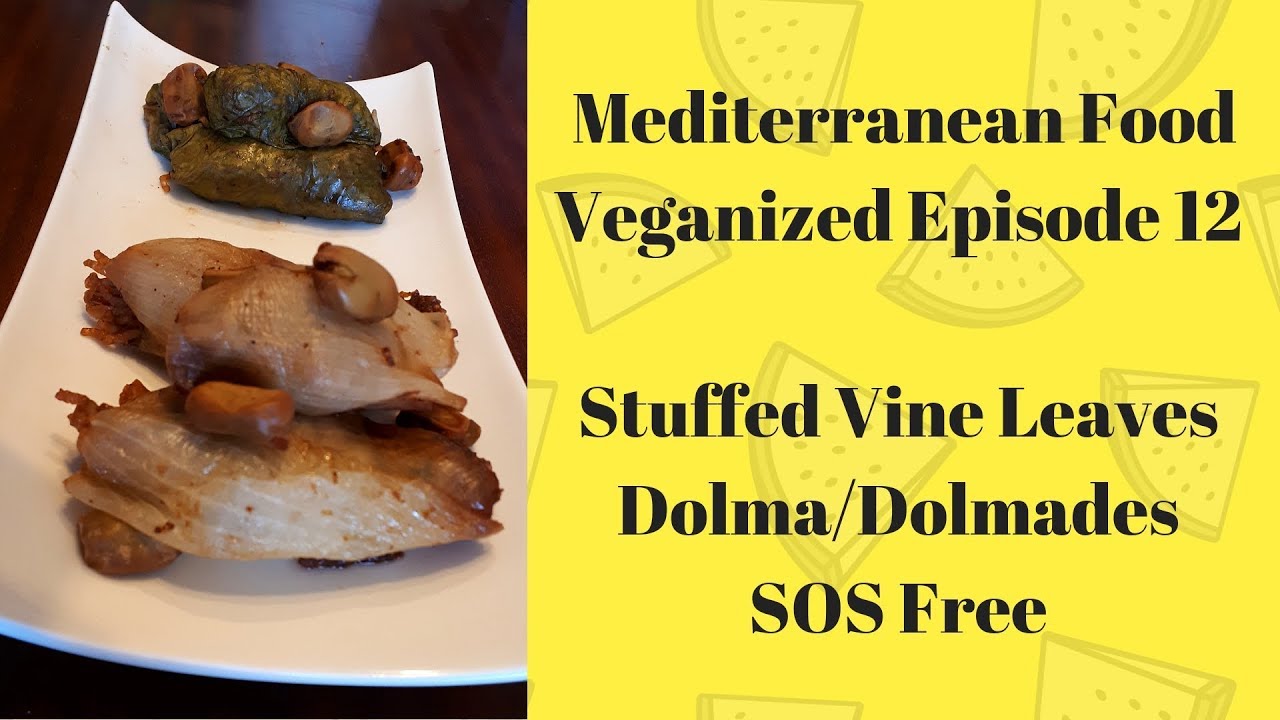 Mediterranean Food Veganized- Episode 12- Stuffed Vineleaves- Dolma- Dolamades SOS Free