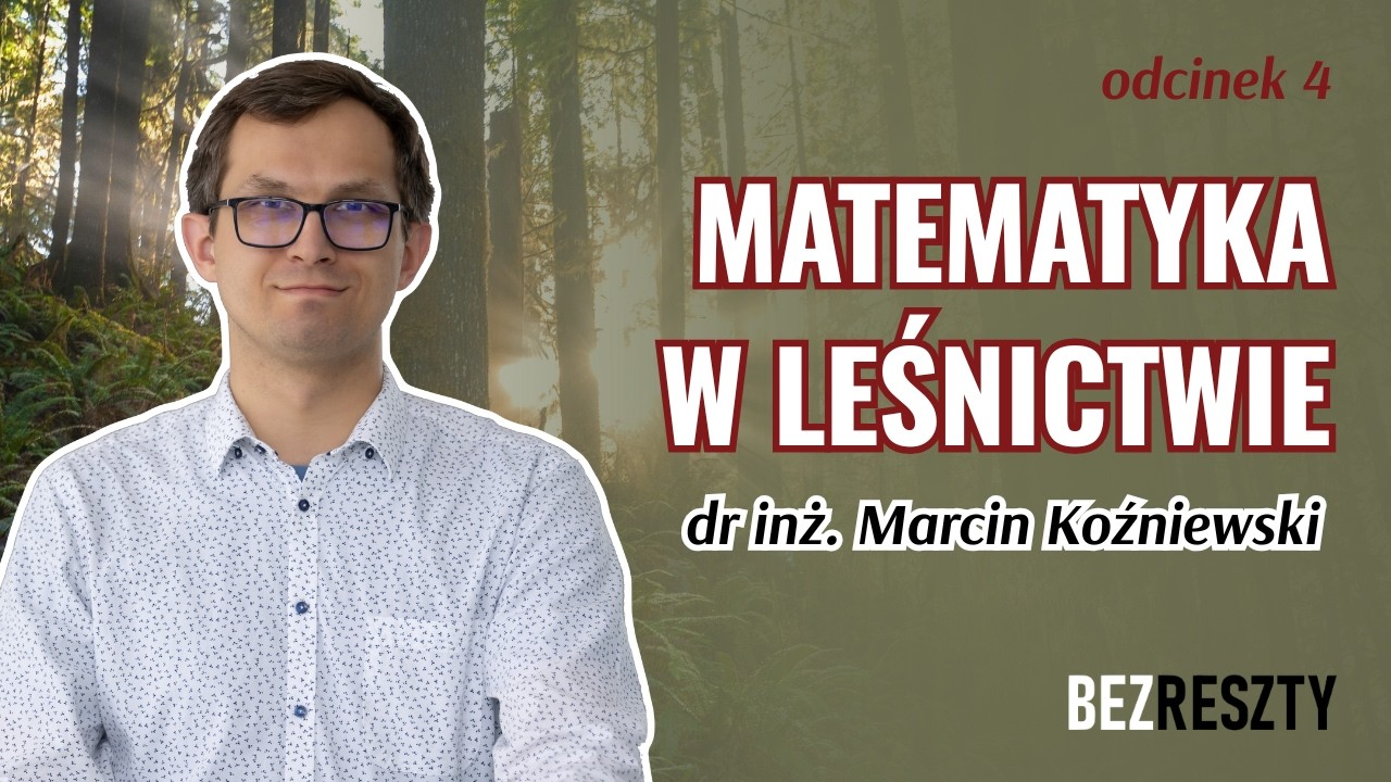 Jakie tajemnice skrywają lasy? – dr inż. Marcin Koźniewski | BezReszty #04