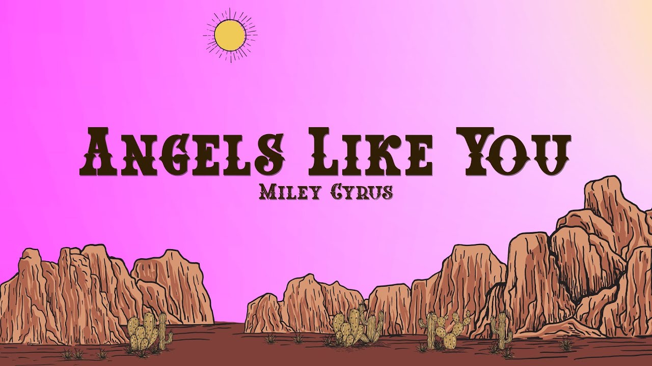Miley Cyrus - Angels Like You (Lyrics)