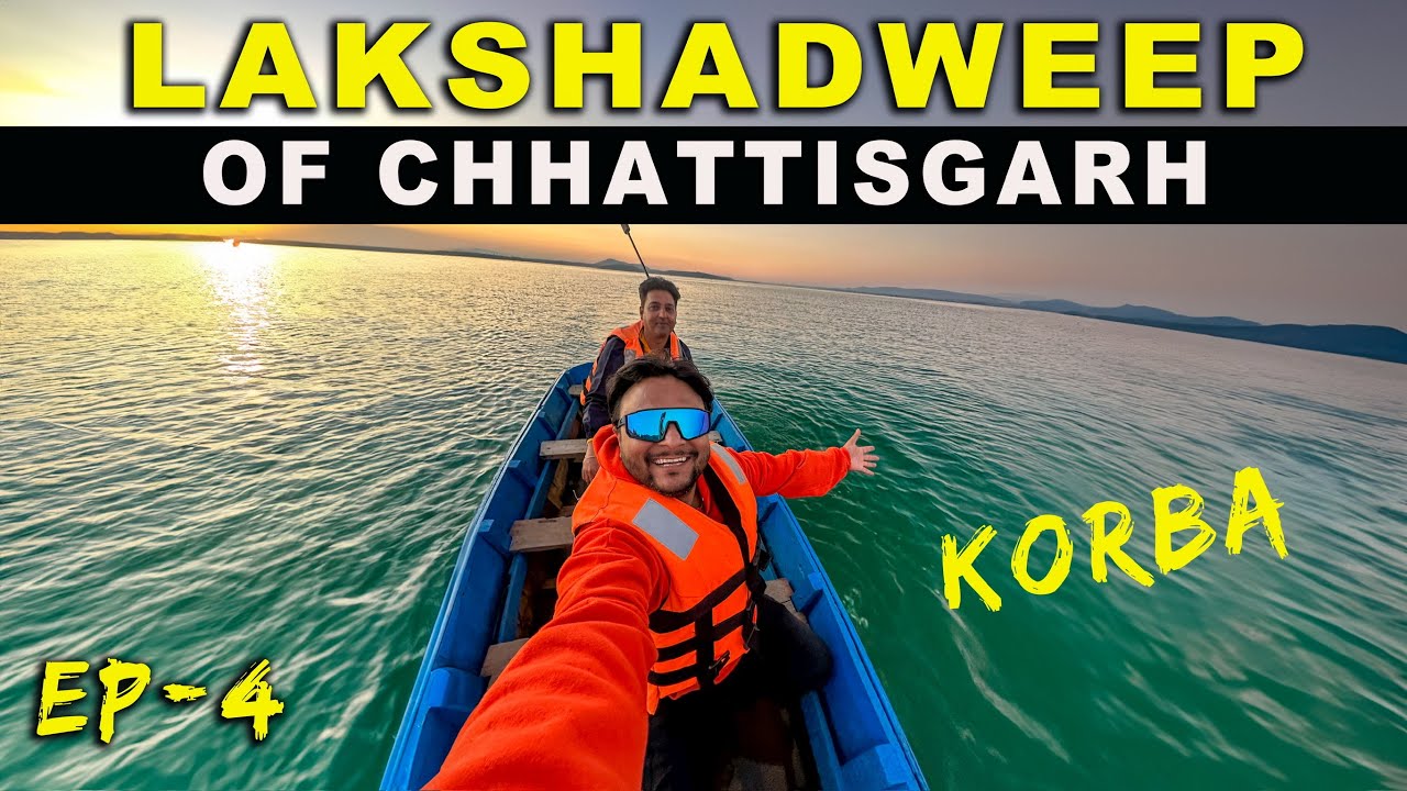 LAKSHADWEEP of CHHATTISGARH 🏝️ KORBA SATRENGA | Ep-4