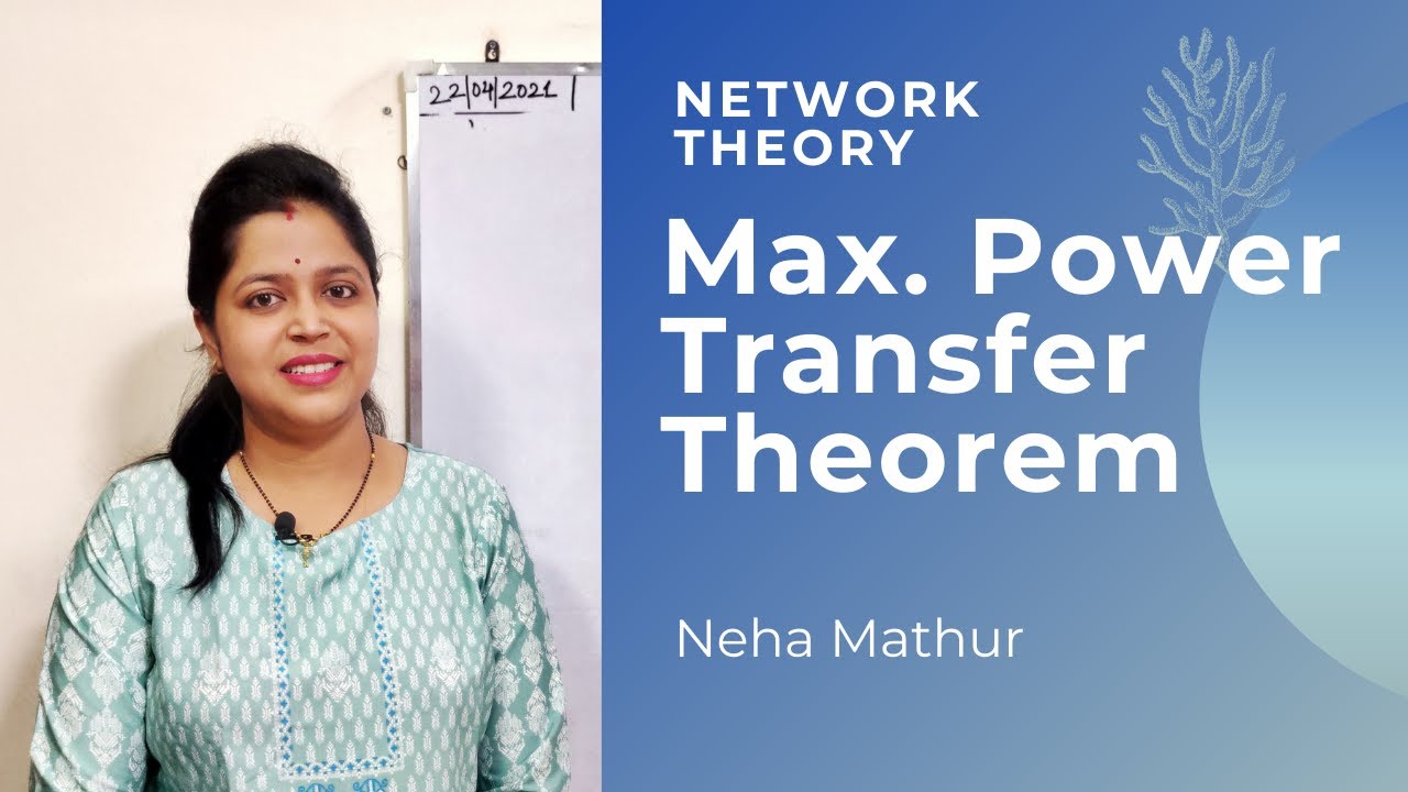NT | 9: Max. Power Transfer Theorem | Neha Mathur