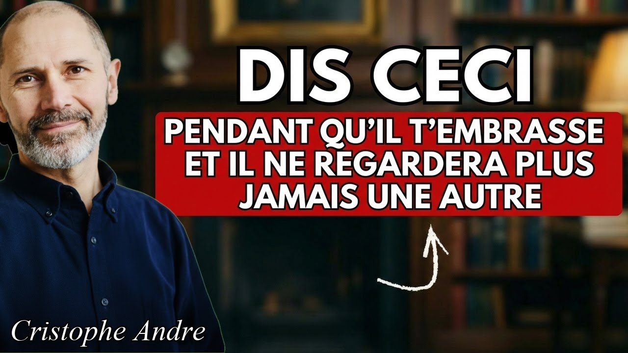 Dis ceci pendant qu’il t’EMBRASSE et il ne regardera plus jamais une autre femme