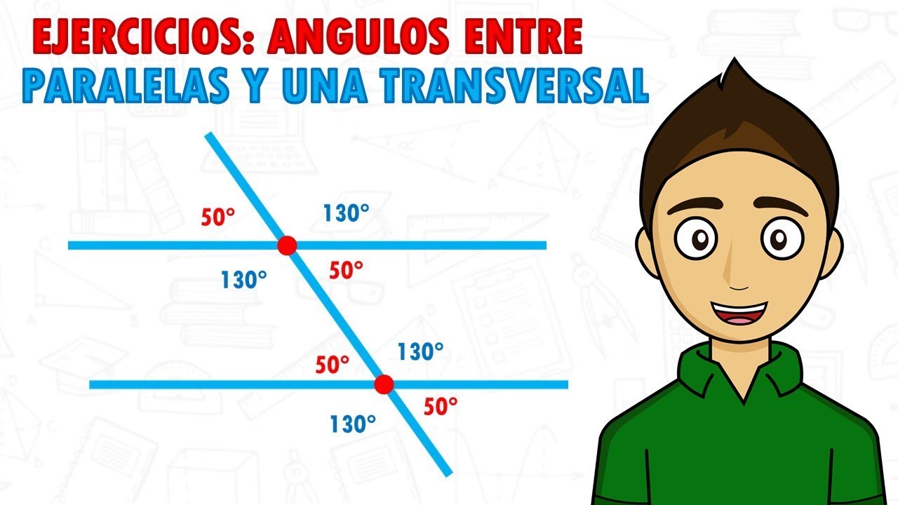 ANGULOS ENTRE PARALELAS Y UNA TRANSVERSAL (EJERCICIOS) Super facil - Para principiantes