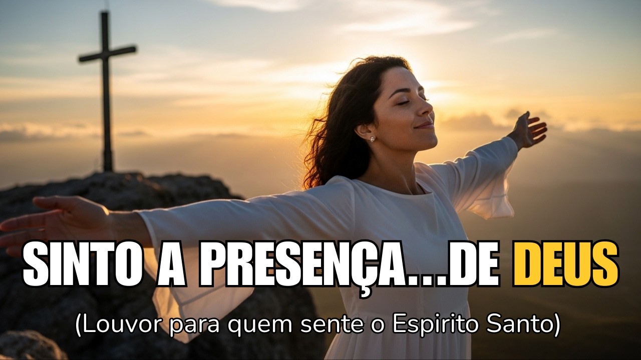 SINTO A PRESENÇA DE DEUS - Louvores que Conecta Você à Vida Eterna | Adoração ao Senhor 🎵