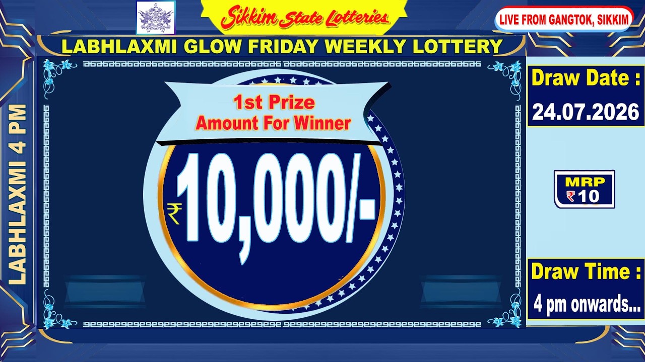 LABHLAXMI GLOW FRIDAY WEEKLY LOTTERY  DATE : 24.07.2026 |  4 PM ONWARDS | LIVE  FROM GANGTOK SIKKIM