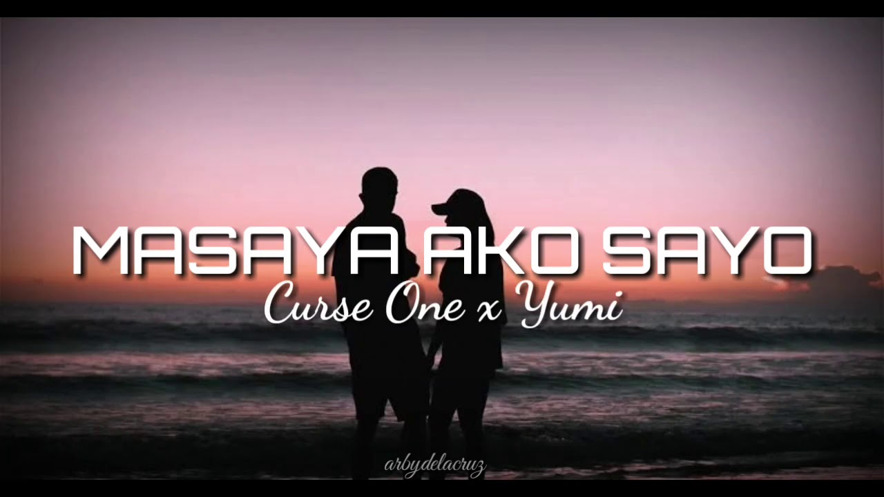 Masaya Ako Sayo - Curse One ft Yumi (lyrics)
