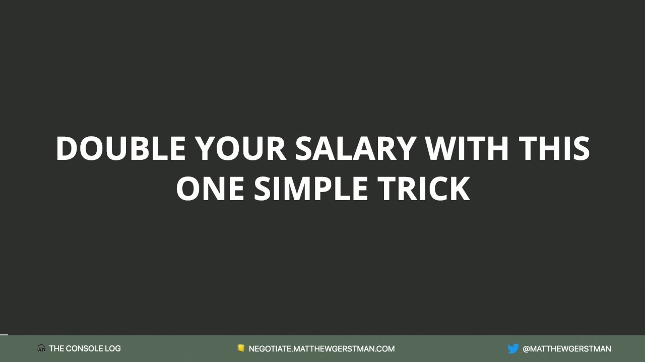 Double your salary with this one simple trick - Matthew Gerstman