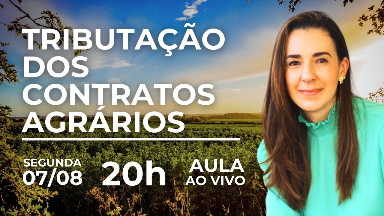 Tributa&ccedil;&atilde;o dos contratos agr&aacute;rios | Live #07