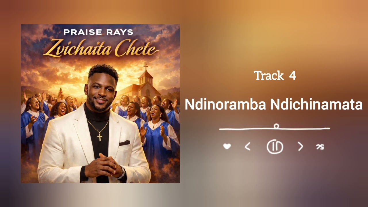 Praise Rays  - Ndinoramba Ndichinamata 