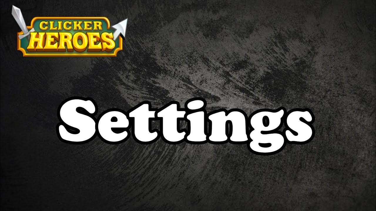 Clicker Heroes Guide: Settings