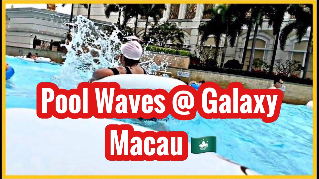 SWIMMING TIME | Pool Waves at Galaxy Macau