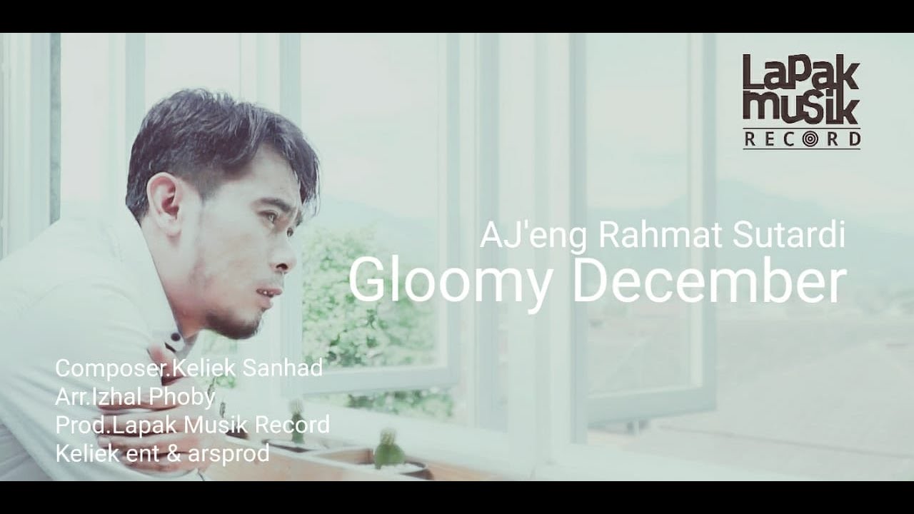 AJ'eng Rahmat Sutardi - Gloomy December (Official Music Video)