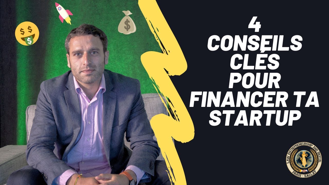 Les 4 conseils clés pour financer ta startup !