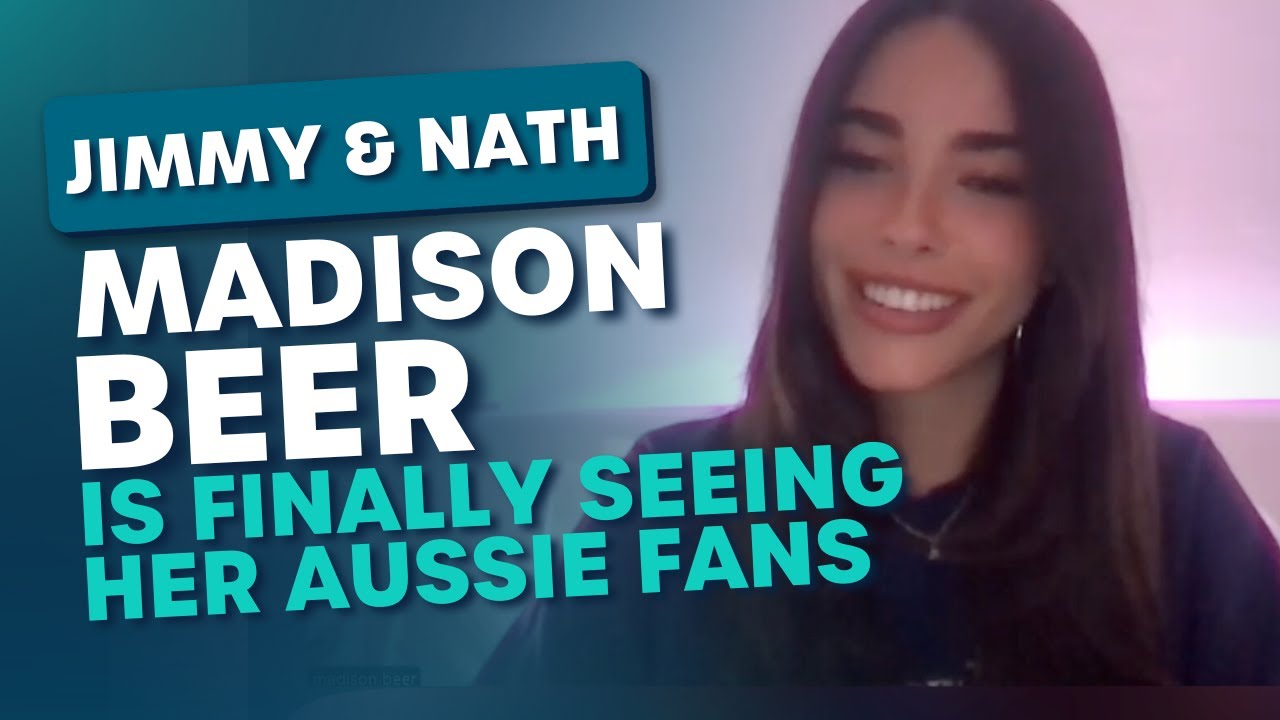 MADISON BEER FINALLY HAS SOMETHING FOR HER AUSSIE FANS (UNCUT INTERVIEW) | Jimmy & Nath