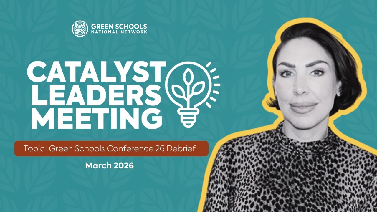 Catalyst Leaders Meeting | Green Schools Conference 2026 Debrief | Green Schools National Network