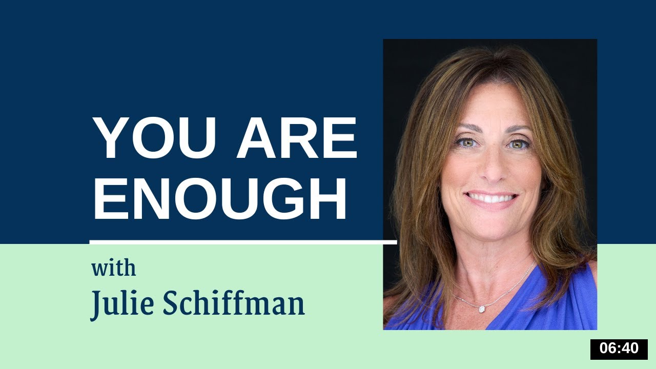 You Are Enough!: EFT- Tapping with Julie Schiffman