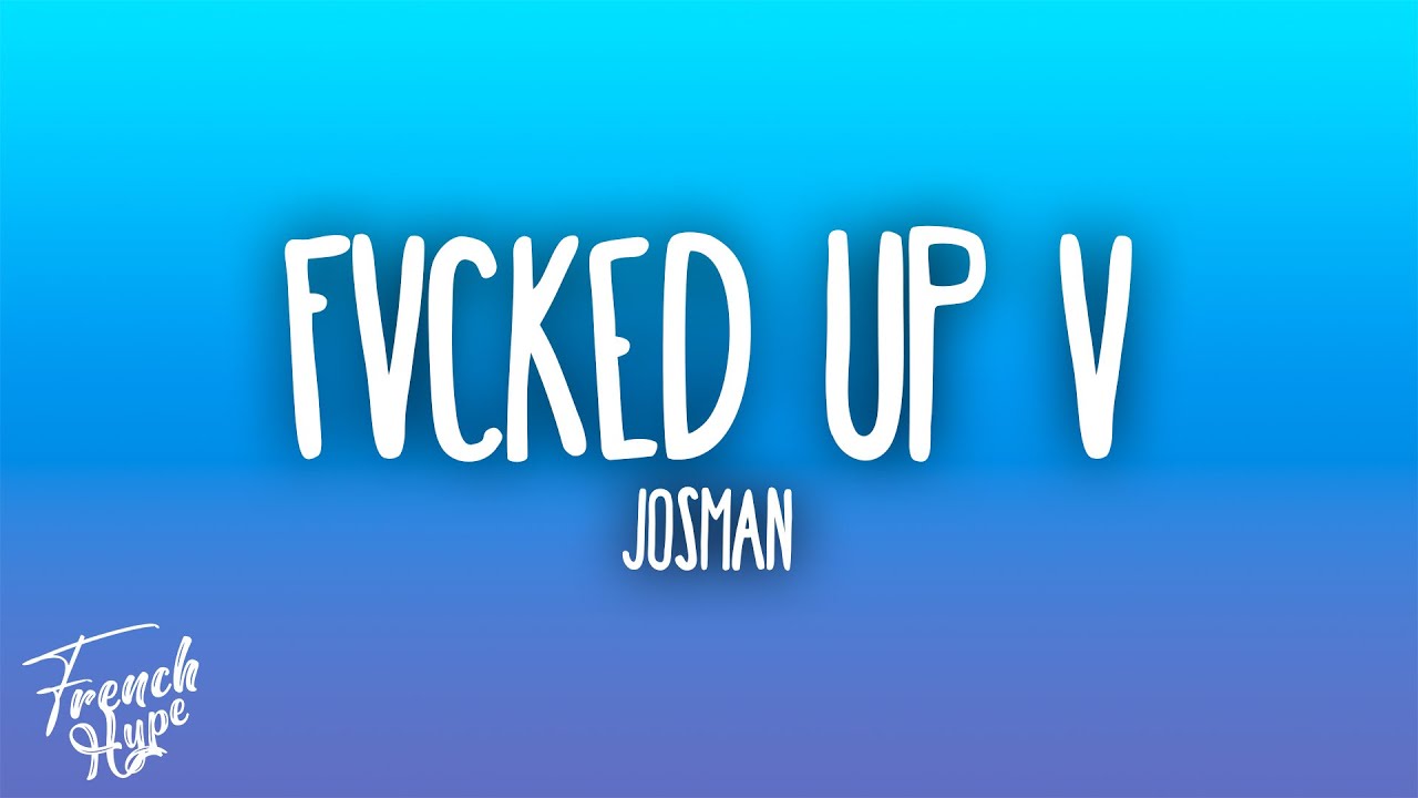 Josman - FVCKED UP V