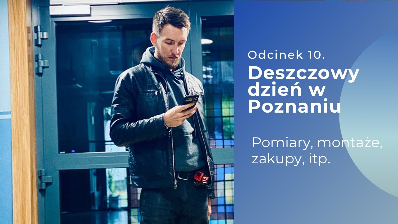 DESZCZOWY dzień pełen spraw bieżących! POMIARY i MONTAŻE