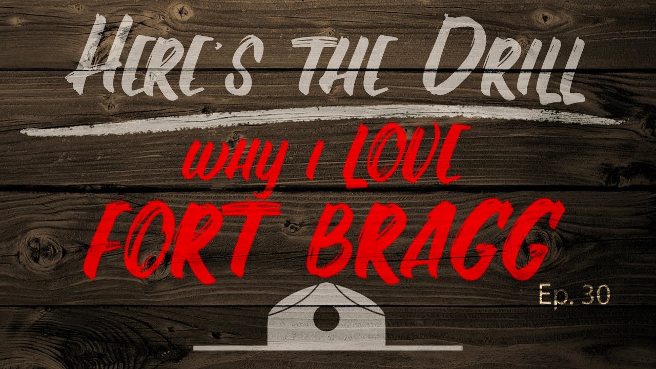 Here's The Drill - Why I love Fort Bragg