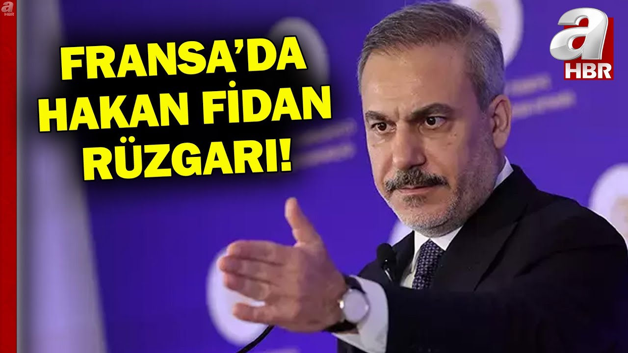 Dışişleri Bakanı Hakan Fidan'ın Sözleri Fransız Basınında Deprem Etkisi Yarattı l A Haber