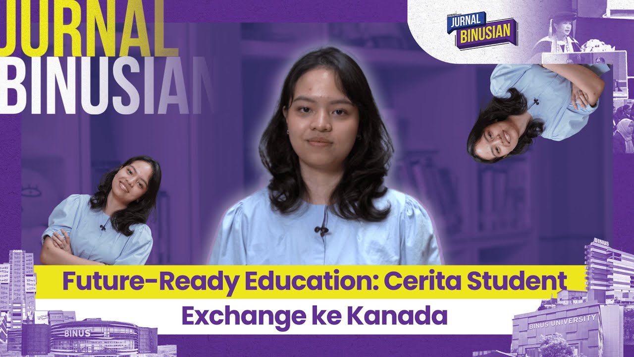 Future ready Education: Cerita student Exchange ke Kanada I JURNAL BINUSIAN