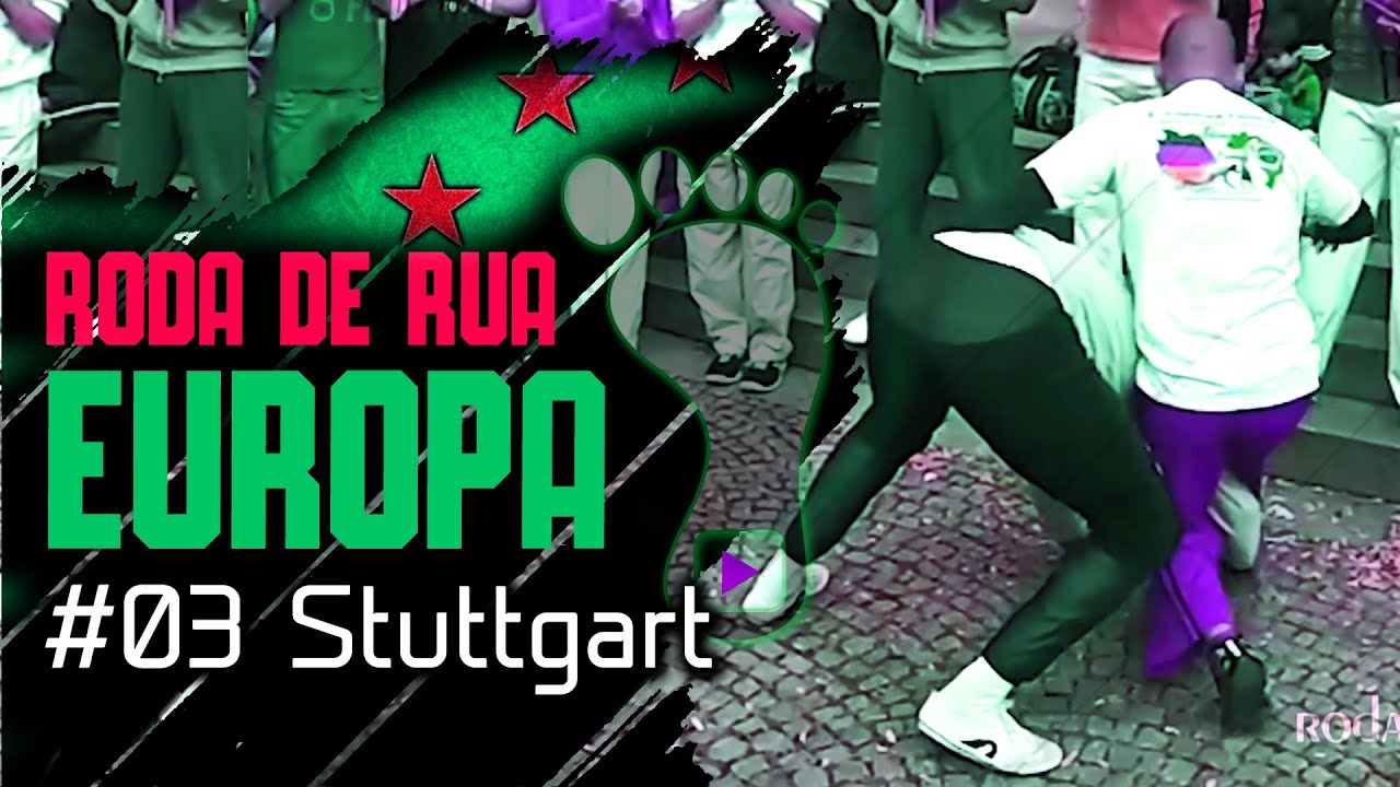RODA DE RUA EUROPA #3 - CAPOEIRA STUTTGART
