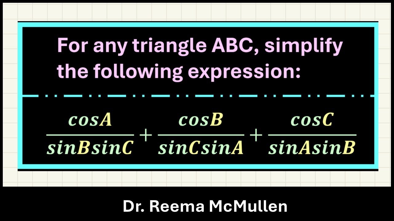 Simplify cosA/sinBsinC+cosB/sinCsinA+cosC/sinAsinB - step by step solution #trigonometry #maths