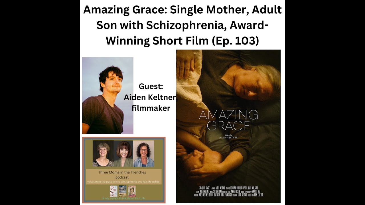 Amazing Grace: Single Mother, Adult Son with Schizophrenia, Award-Winning Short Film (Ep. 103)