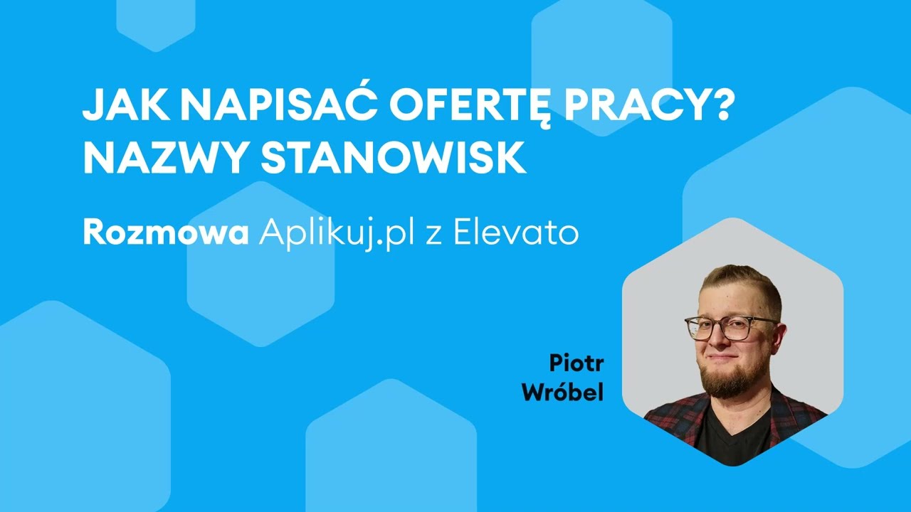 Jak napisać ofertę pracy – nazwy stanowisk – Aplikuj.pl i Elevato