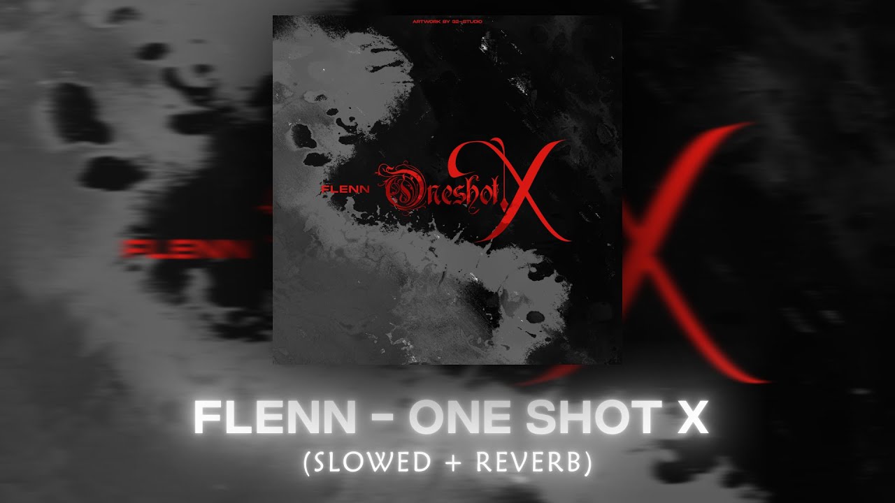 Flenn - One Shot X (slowed + reverb)